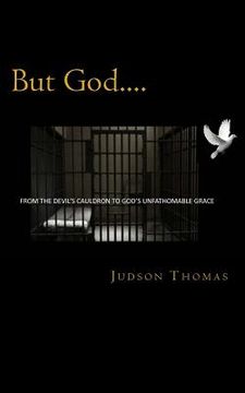 portada But God....: From the Devil's Cauldron to God's Unfathomable Grace (en Inglés)