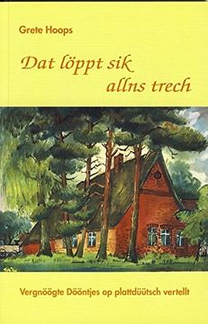 portada Dat Löppt sik Allns Trech: Vergnöögte Dööntjes op Plattdüütsch Vertellt (en Alemán)