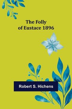 portada The Folly Of Eustace 1896 (en Inglés)