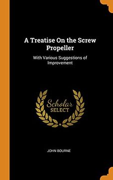 portada A Treatise on the Screw Propeller: With Various Suggestions of Improvement (in English)