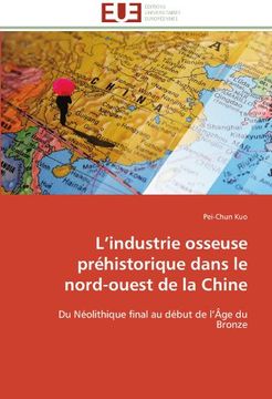 portada L'Industrie Osseuse Prehistorique Dans Le Nord-Ouest de La Chine