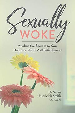 portada Sexually Woke: Awaken the Secrets to our Best sex Lives in Midlife and Beyond