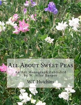 portada All About Sweet Peas: An Art Monograph Published by W. Atlee Burpee (en Inglés)