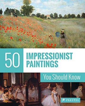 portada 50 Impressionist Paintings you Should Know (The 50 Series) (en Inglés)