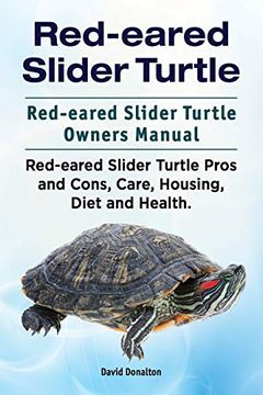 portada Red-Eared Slider Turtle. Red-Eared Slider Turtle Owners Manual. Red-Eared Slider Turtle Pros and Cons, Care, Housing, Diet and Health. (in English)