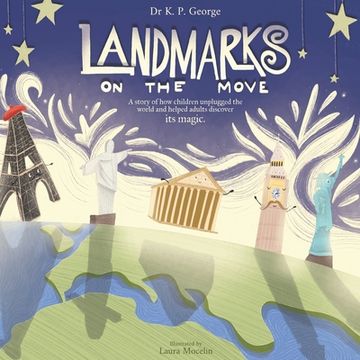 portada Landmarks On The Move: A story of how children unplugged the world and helped adults discover its magic. (in English)