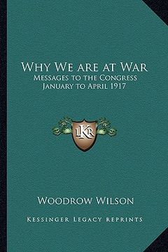 portada why we are at war: messages to the congress january to april 1917 (en Inglés)