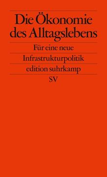 portada Die Ökonomie des Alltagslebens: Für Eine Neue Infrastrukturpolitik (Edition Suhrkamp) für Eine Neue Infrastrukturpolitik (in German)