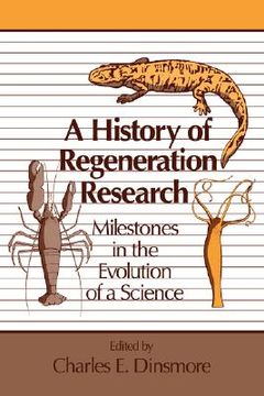 portada A History of Regeneration Research: Milestones in the Evolution of a Science (en Inglés)