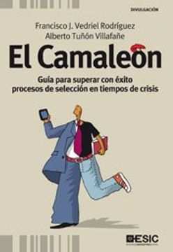 portada El Camaleon: Guia Para Superar con Exito Procesos de Seleccion en Tiempos de Crisis (in Spanish)