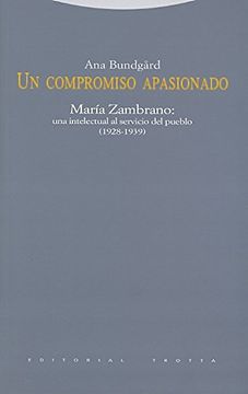 portada Un Compromiso Apasionado: María Zambrano: Una Intelectual al Servicio del Pueblo (1928-1939) (la Dicha de Enmudecer)