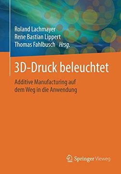 portada 3D-Druck Beleuchtet: Additive Manufacturing auf dem weg in die Anwendung (en Alemán)