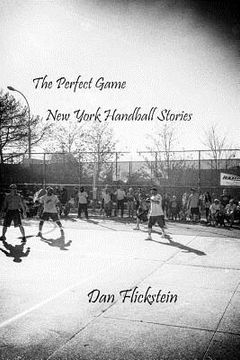 portada The Perfect Game: New York Handball Stories (en Inglés)