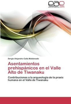 portada Asentamientos Prehispánicos en el Valle Alto de Tiwanaku: Contribuciones a la Arqueología de la Praxis Humana en el Valle de Tiwanaku (in Spanish)