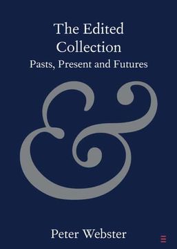 portada The Edited Collection: Pasts, Present and Futures (Elements in Publishing and Book Culture) (en Inglés)
