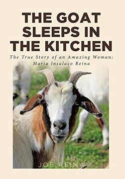 portada The Goat Sleeps in the Kitchen: The True Story of an Amazing Woman; Maria Insalaco Reina (in English)