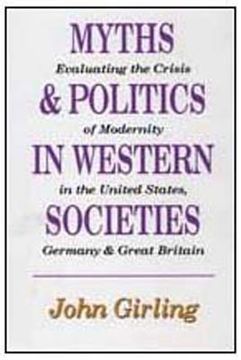 portada Myths and Politics in Western Societies: Evaluating the Crisis of Modernity in the United States, Germany, and Great Britain (in English)