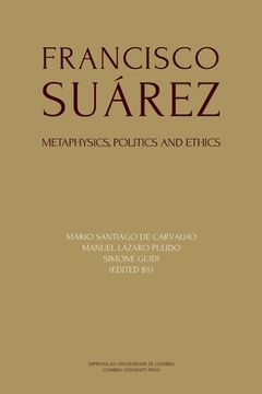 portada Francisco Suárez: Metaphysics, politics and ethics (en Inglés)