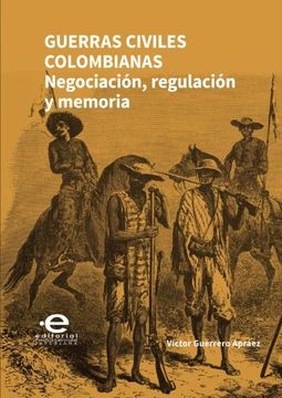 portada Guerras civiles colombianas: Negociación, Regulación Y Memoria