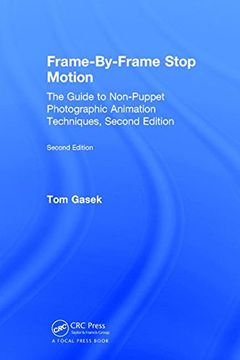 portada Frame-By-Frame Stop Motion: The Guide to Non-Puppet Photographic Animation Techniques, Second Edition (en Inglés)