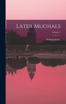 portada Later Mughals; Volume 1 (in English)