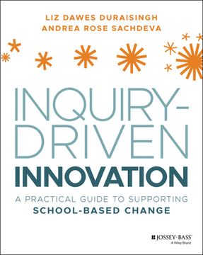 portada Inquiry-Driven Innovation: A Practice Guide to Supporting School Change 