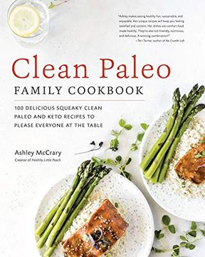 portada Clean Paleo Family Cookbook: 100 Delicious Squeaky Clean Paleo and Keto Recipes to Please Everyone at the Table (en Inglés)