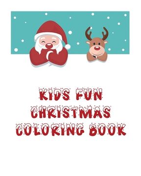 portada Kids Fun Christmas Coloring Book: Coloring Book For Kids, Christmas Themed, 50 Beautiful Coloring Pages,8x10 Inches, Holiday Activity, Christmas Best (in English)