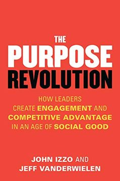 portada The Purpose Revolution: How Leaders Create Engagement and Competitive Advantage in an age of Social Good (in English)