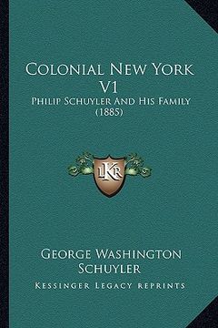 portada colonial new york v1: philip schuyler and his family (1885) (en Inglés)