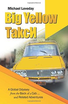 portada Big Yellow ТakcИ: A Global Odyssey from the Back of a Cab ... and Related Adventures
