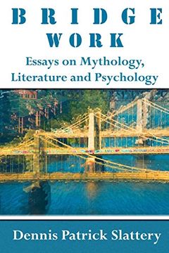 portada Bridge Work: Essays on Mythology, Literature and Psychology (en Inglés)