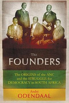 portada The Founders: The Origins of the ANC and the Struggle for Democracy in South Africa (en Inglés)