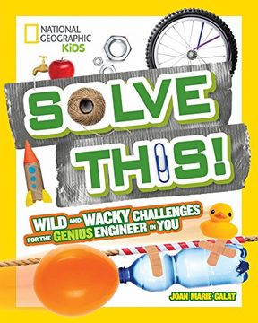 portada Solve This! Wild and Wacky Challenges for the Genius Engineer in you (National Geographic Kids) (en Inglés)