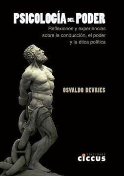 portada Psicología del Poder: Reflexiones y Experiencias Sobre la Conducción el Poder y la Ética Política (in Spanish)