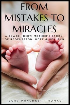 portada From Mistakes to Miracles: A Jewish Birthmother's Story of Redemption, Hope, & Healing (in English)