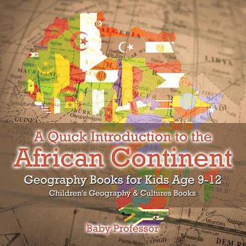 portada A Quick Introduction to the African Continent - Geography Books for Kids Age 9-12 Children's Geography & Culture Books (in English)