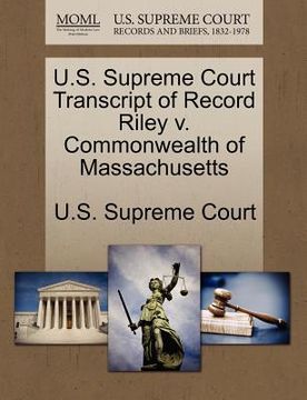 portada u.s. supreme court transcript of record riley v. commonwealth of massachusetts (in English)