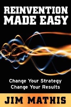 portada Reinvention Made Easy: Change Your Strategy Change Your Results 
