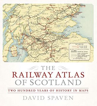 portada The Railway Atlas of Scotland: Two Hundred Years of History in Maps (en Inglés)