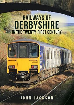 portada Railways of Derbyshire in the Twenty-First Century 