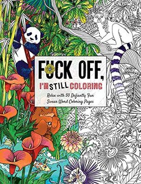 portada Fuck Off, I'M Still Coloring: Relax With 50 Defiantly fun Swear Word Coloring Pages (Fuck off I'M Coloring) 