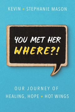 portada You Met Her WHERE?!: Our Journey of Healing, Hope + Hot Wings (en Inglés)