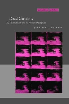portada Dead Certainty: The Death Penalty and the Problem of Judgment (Cultural Memory in the Present) (en Inglés)