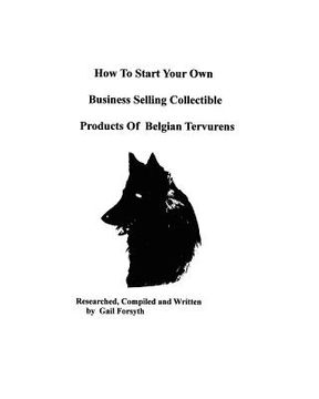 portada how to start your own business selling collectible products of belgian tervurens (en Inglés)