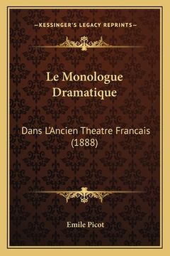 portada Le Monologue Dramatique: Dans L'Ancien Theatre Francais (1888) (in French)