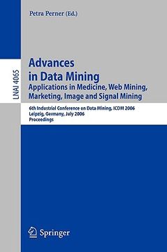 portada advances in data mining: applications in image mining, medicine and biotechnology, management and environmental control, and telecommunications (in English)