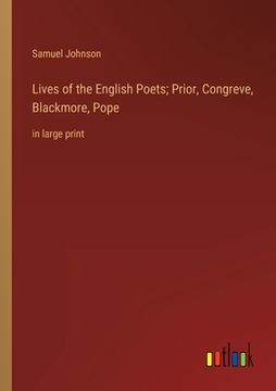 portada Lives of the English Poets; Prior, Congreve, Blackmore, Pope: in large print (en Inglés)