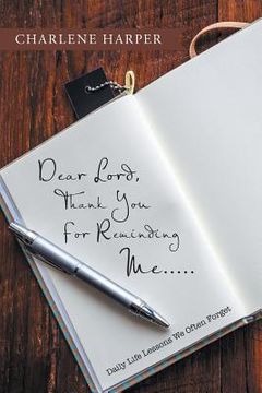 portada Dear Lord, Thank You For Reminding Me.....: Daily Life Lessons We Often Forget (in English)