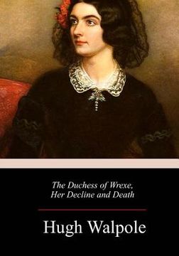 portada The Duchess of Wrexe, Her Decline and Death (en Inglés)